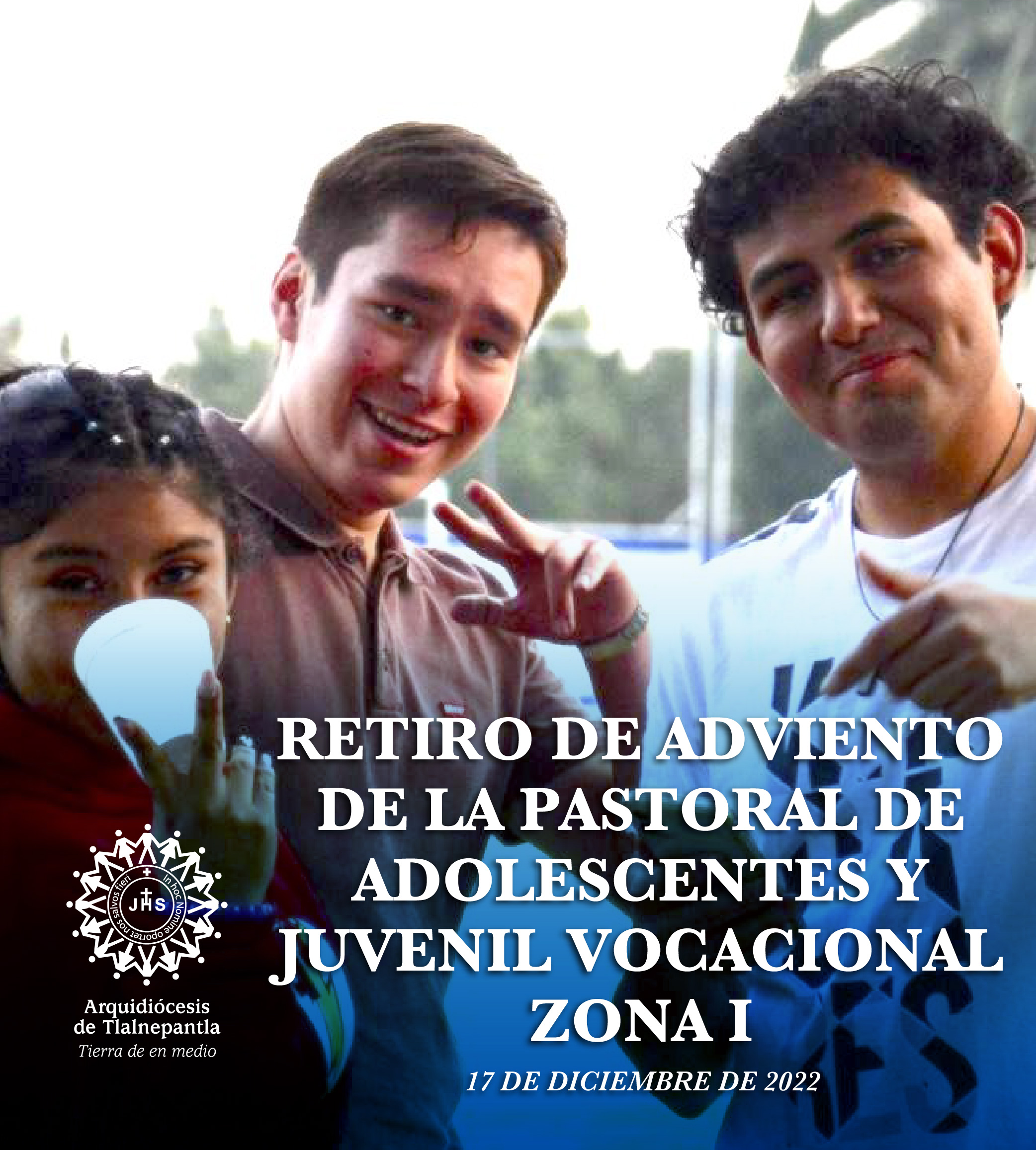 RETIRO DE ADVIENTO DE LA PASTORAL DE ADOLESCENTES Y JUVENIL VOCACIONAL ZONA I