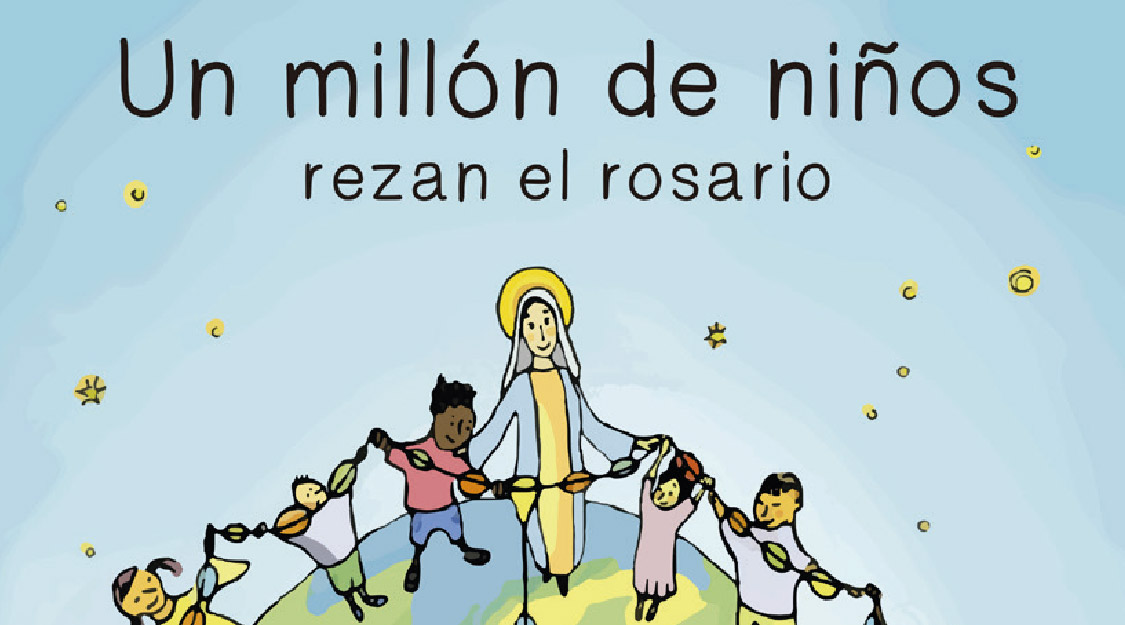 Un millón de niños rezando el rosario puede cambiar el mundo